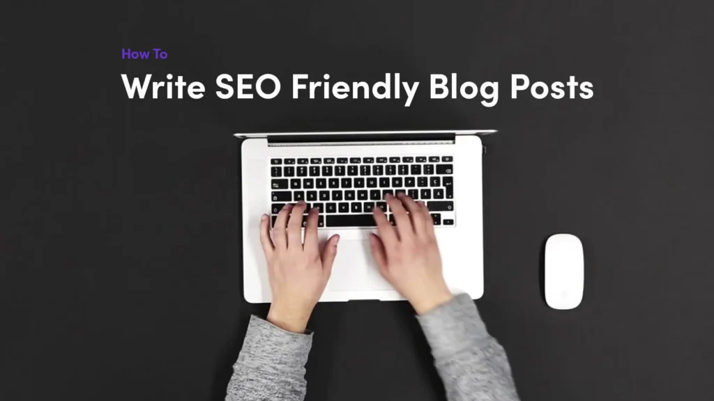 How to Write SEO-Friendly Blog Posts in 2025 (Step-by-Step)